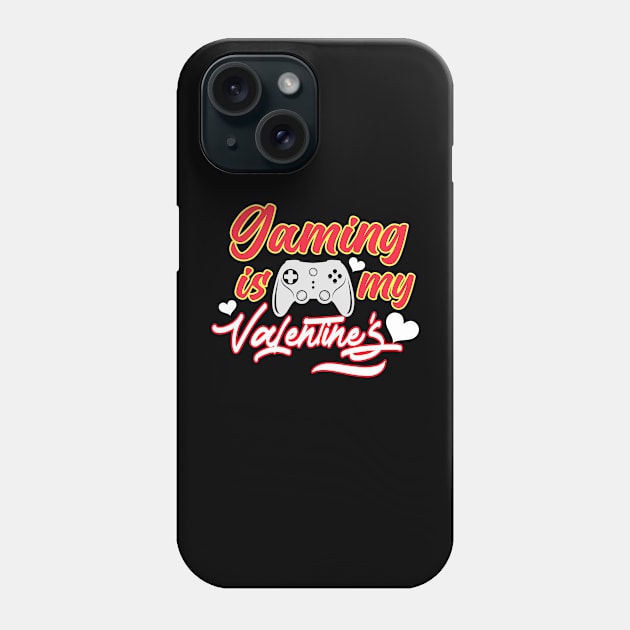 Gaming Is My Valentine Phone Case by RelianceDesign