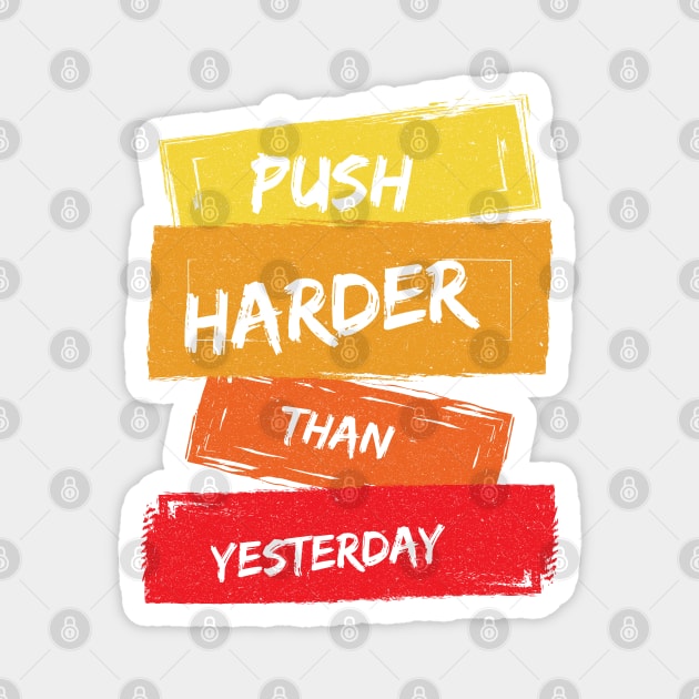 Push Harder than Yesterday Inspirational Quote Magnet by DeDoodle