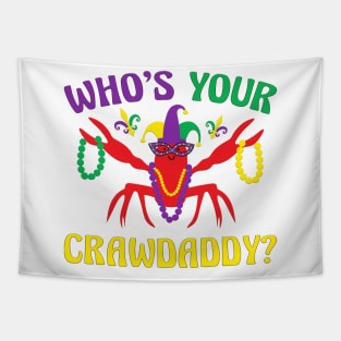 Whos Your Crawdaddy Crawfish Carnival Beads Funny Mardi Gras Tapestry