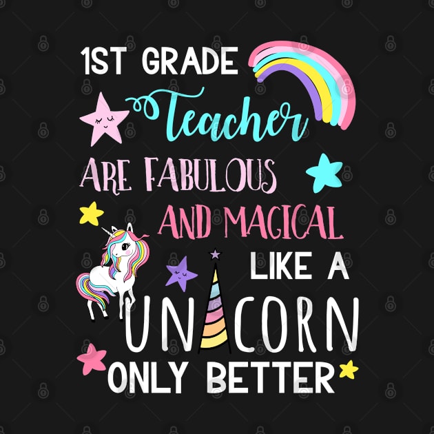 1st Grade Teachers Are Fabulous And Magical Like Shirt, Funny Teacher Shirt, Magical Unicorn 1st Grade Teacher Shirt, Gift For Teachers by RRADesign