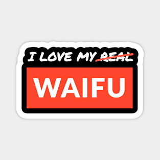 I love my real waifu! Magnet