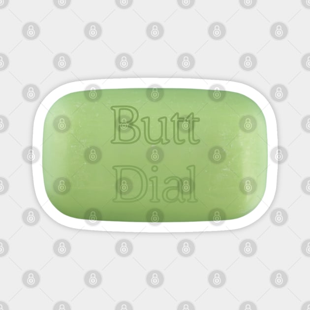 Butt Dial Magnet by Low Life Shirts