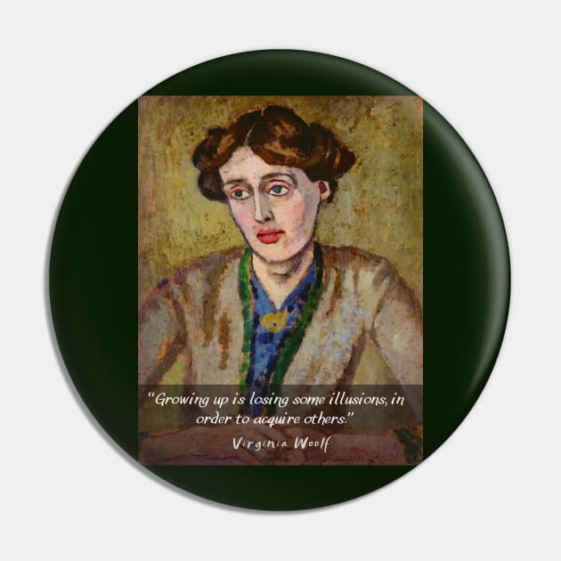 Virginia Woolf portrait and quote: "Growing up is losing some illusions, in order to acquire others" Pin by artbleed