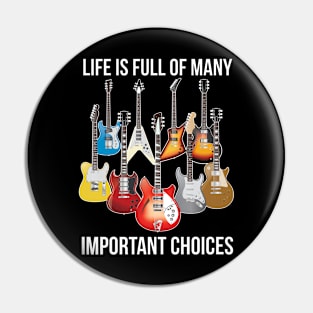 Life is Full of Important Choices - Electric Guitars Pin