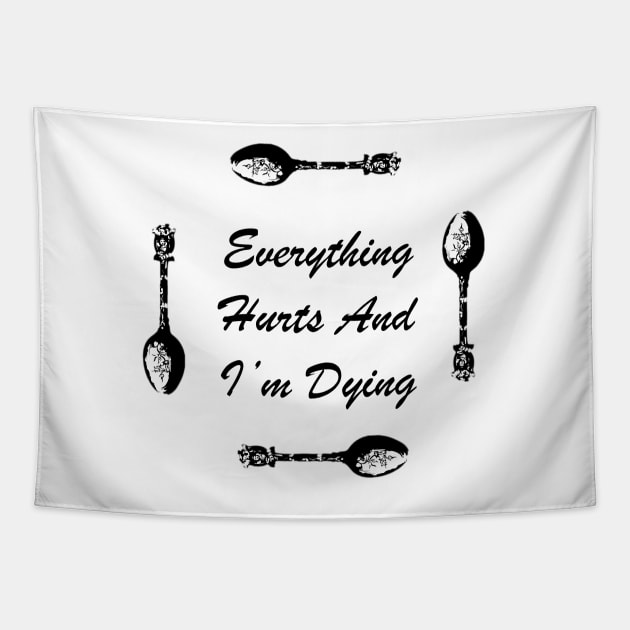 Everything Hurts and I’m Dying Tapestry by elizabethtruedesigns