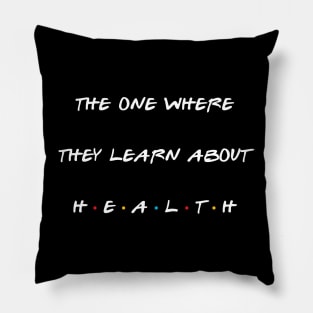 The one where they learn about health. Pillow