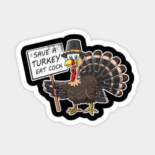 Thanksgiving Save A Turkey Eat Cock Funny Humor Magnet