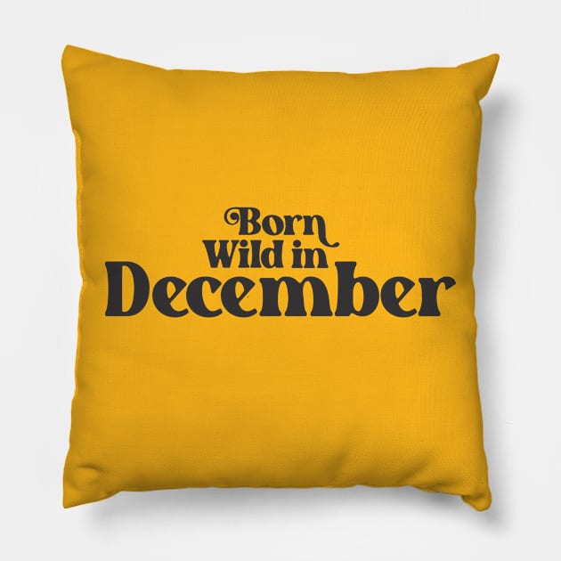 Born Wild in December - Birth Month - Birthday Pillow by Vector-Artist