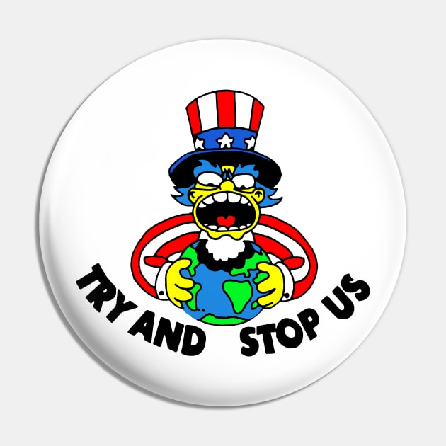 Try and Stop Us T-Shirt Pin by dumbshirts