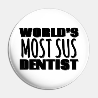 World's Most Sus Dentist Pin