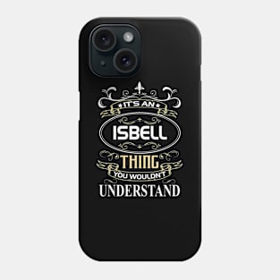 Isbell Name Shirt It's An Isbell Thing You Wouldn't Understand Phone Case