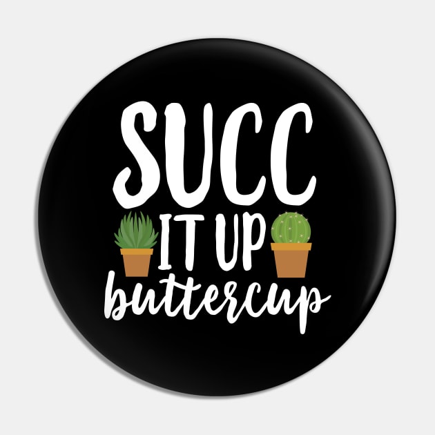 Succ It Up Buttercup Pin by Eugenex