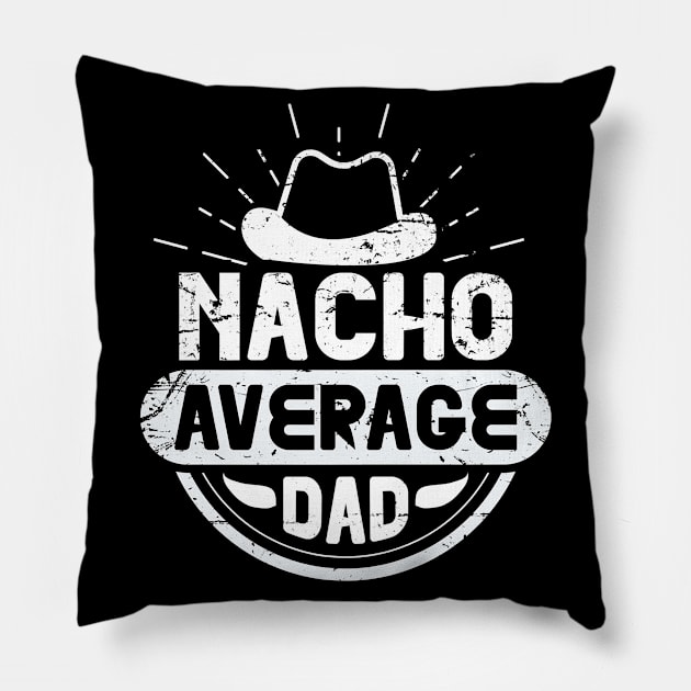 Nacho Average Dad Funny Cinco De Mayo Mexican Party Fiesta Pillow by Gocnhotrongtoi