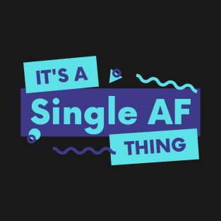 Single AF Thing T-Shirt