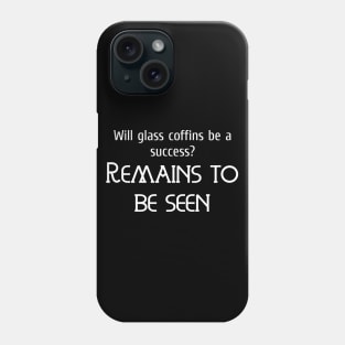 Remains to be seen Phone Case