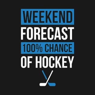 Weekend Forecast Funny Hockey Player T-Shirt