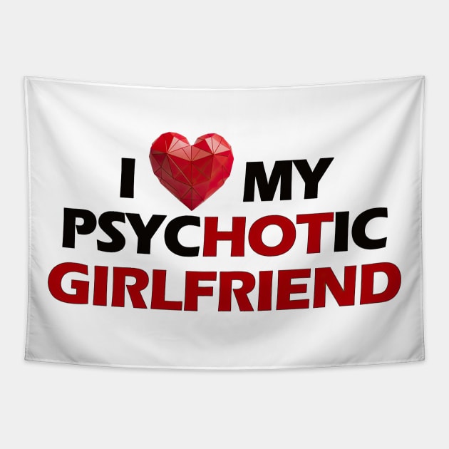 I love my psychotic girlfriend black letters Tapestry by NivestaMelo