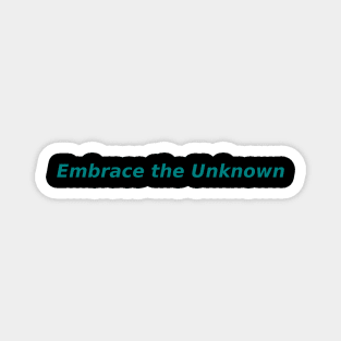 Embrace the Unknown Magnet