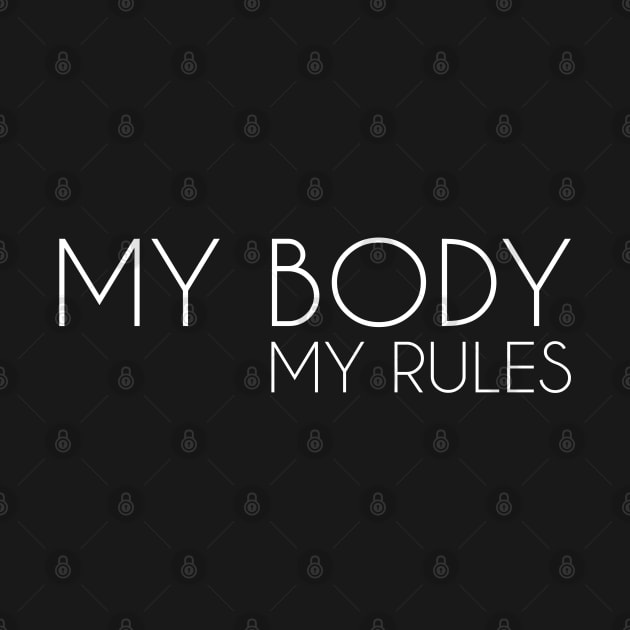 My Body My Rules - Abortion Rights Design (white) by Everyday Inspiration