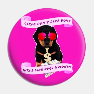 Girls Love Dogs and Money Pin