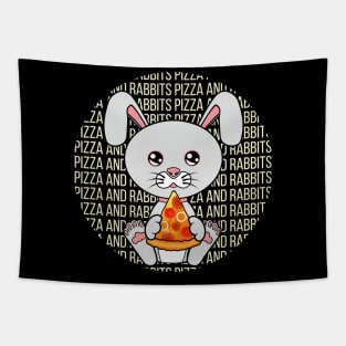 All I Need is pizza and rabbits, pizza and rabbits, pizza and rabbits lover Tapestry