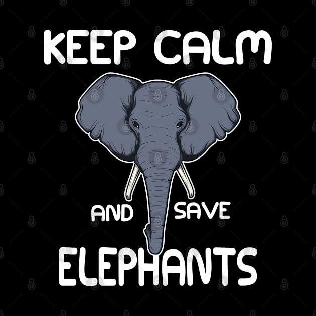 Elephant - Keep calm and save elephant by KC Happy Shop