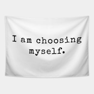 I am choosing myself - Life Quotes Tapestry