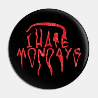 I HATE MONDAYS (RED ver) Pin