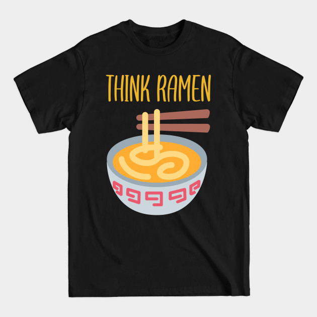 Discover Think ramen ramyun ramyeon. Pasta Noodle lovers - Think Ramen - T-Shirt