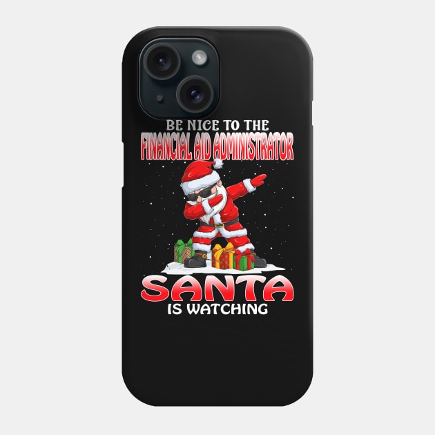 Be Nice To The Financial Aid Administrator Santa I Santa is Watching Phone Case by intelus