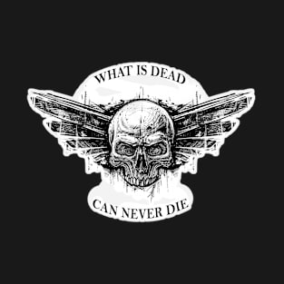What is dead can never die T-Shirt
