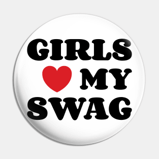 Girls Loves My Swag v2 Pin