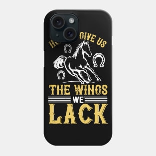 Horses Give Us The Wings We Lack Phone Case