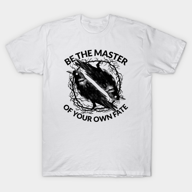 Be the Master of Your Fate - Crow - Stoic - T-Shirt
