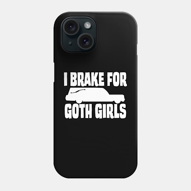 I Brake For Goth Girls - Hearse Design Phone Case by Brad T