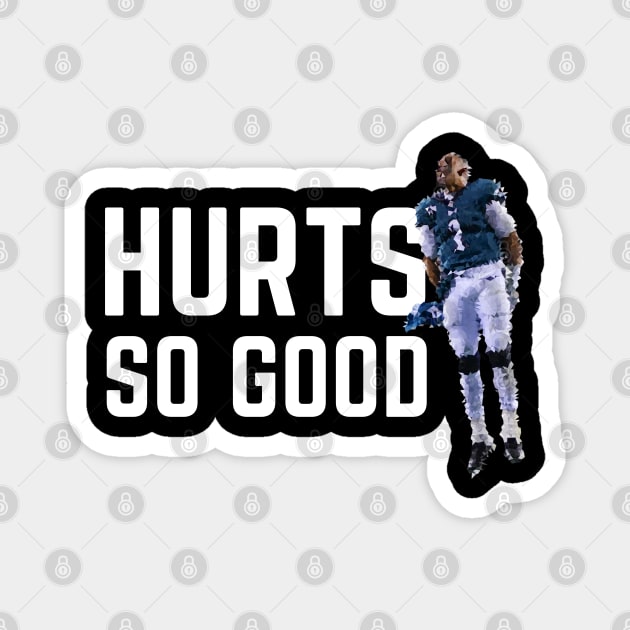 Hurts so Good - Jalen Hurts (White Full) Magnet by SportCulture