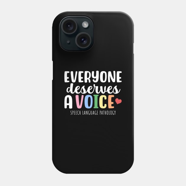 Everyone deserves a voice! Speech Language Pathology Phone Case by maxcode