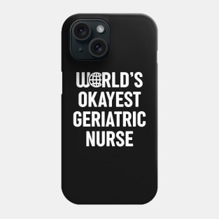 World's Okayest Geriatric Nurse Phone Case
