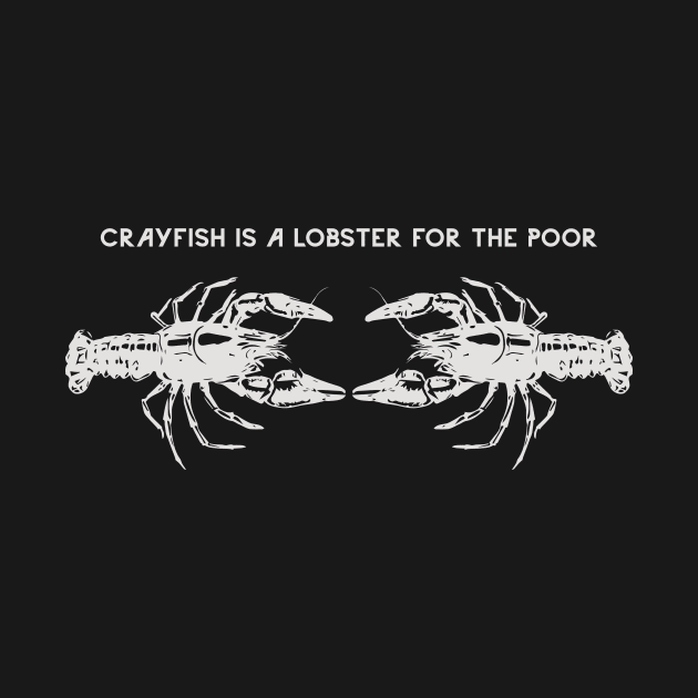 Crayfish is a lobster for the poor by norteco