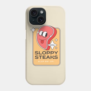 Sloppy Steaks Phone Case