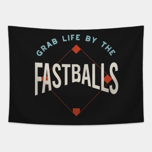 Funny Baseball Saying Grab Life by the Fastballs Tapestry