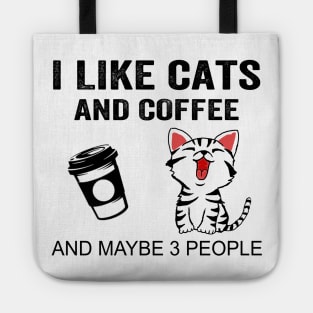 I Like Cats And Coffee And Maybe 3 People Shirt Funny Cats Coffee Gifts Tote