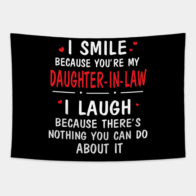 I Smile Because You're My Daughter In Law I Laugh Because There's Nothing You Can Do About It Tapestry by Cowan79