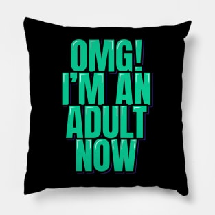 OMG I'm an Adult Now Pillow