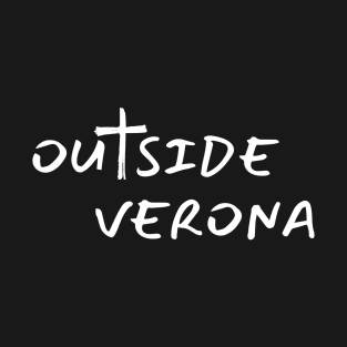 Outside Verona - White Letters T-Shirt
