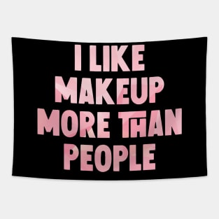 I like makeup more than people Tapestry