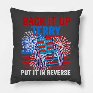 Back Up Terry Put It In Reverse 4th Of July Funny Patriotic Pillow