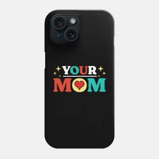 Your Mom v 5 Funny Phone Case