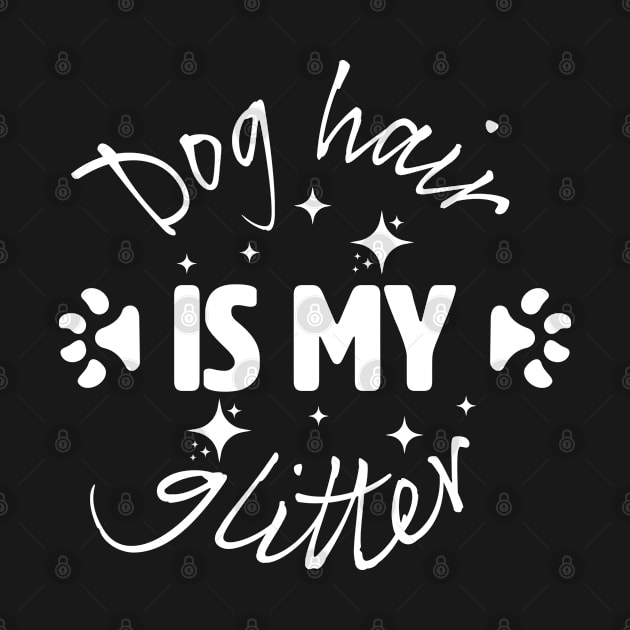 Dog Hair is my glitter. by lakokakr