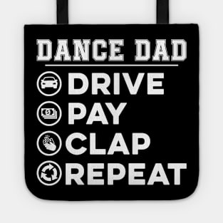 Dance dad Drive Pay Clap Repeat Funny Tote